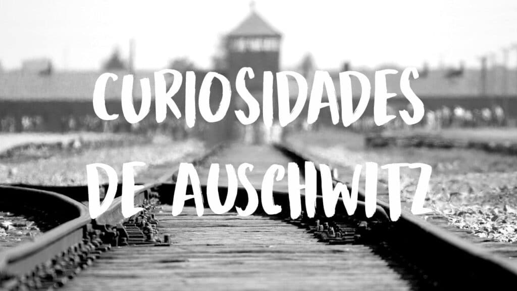 curiosidades de Auschwitz